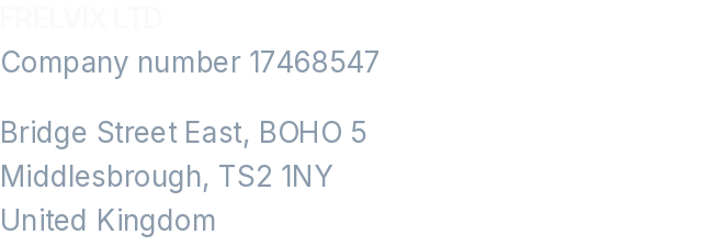 FRELVIX LTD, company number 17468547. Bridge Street East, BOHO 5, Middlesbrough, TS2 1NY, United Kingdom.